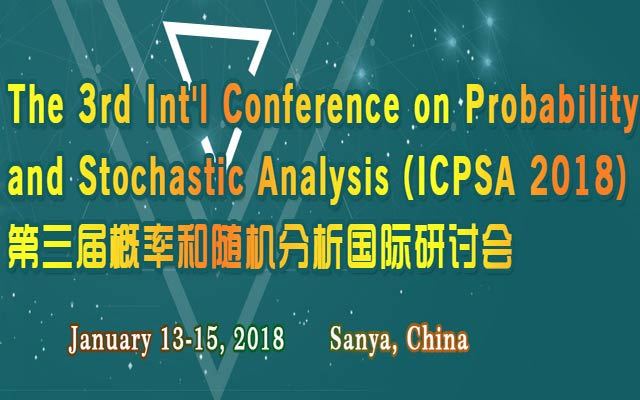 2018年第三届概率和随机分析国际研讨会(ICPSA 2018)