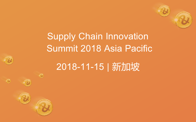 Supply Chain Innovation Summit 2018 Asia Pacific