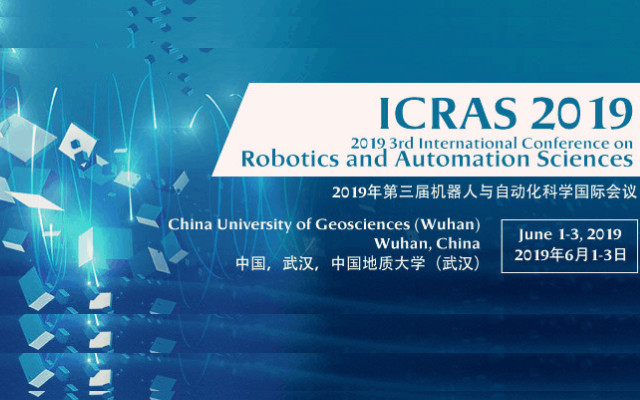 2019年第三屆機器人與自動化科學(xué)國際會議 (ICRAS 2019)--EI核心和Scopus檢索