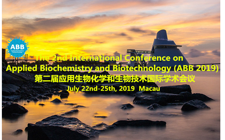 第二届应用生物化学和生物技术国际学术会议 （ABB 2019）
