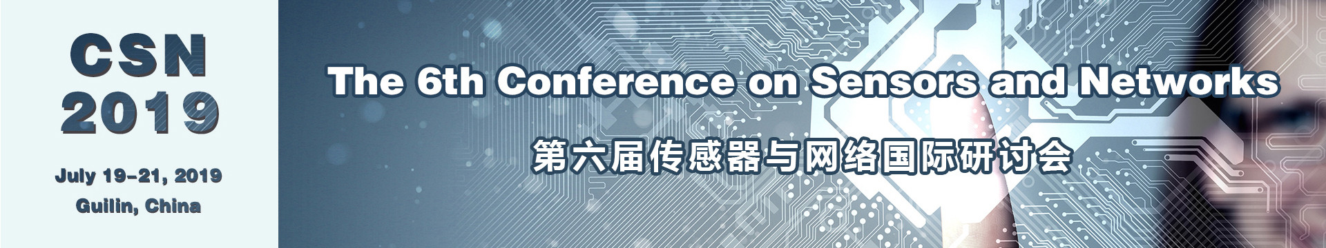 第六届传感器与网络国际研讨会-桂林(CSN 2019)