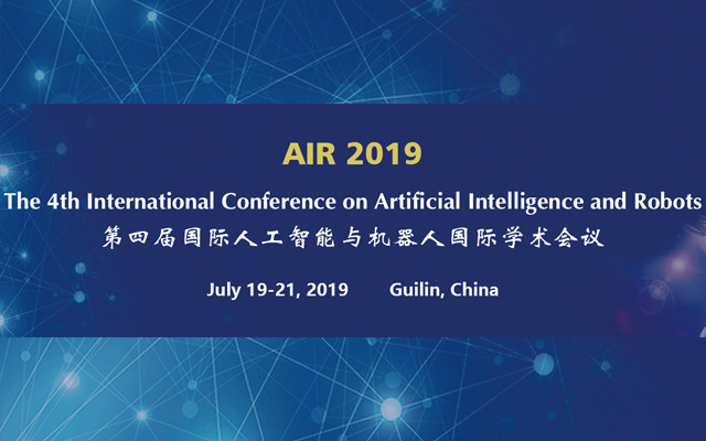 AIR 2019 第四届国际人工智能与机器人国际学术会议（桂林）