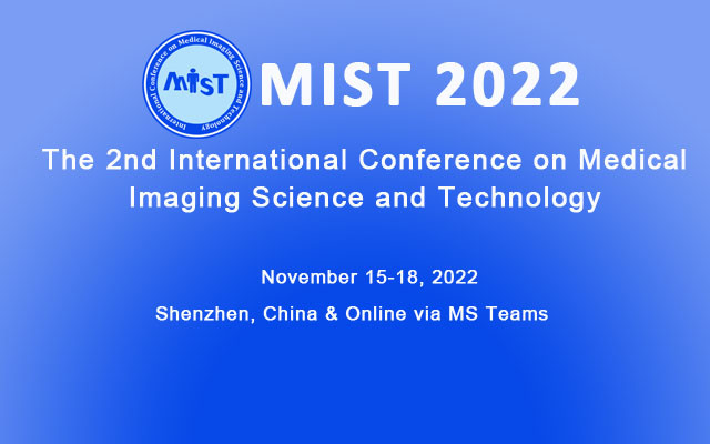 第二屆醫學圖像科學與技術國際會議 (MIST 2022)