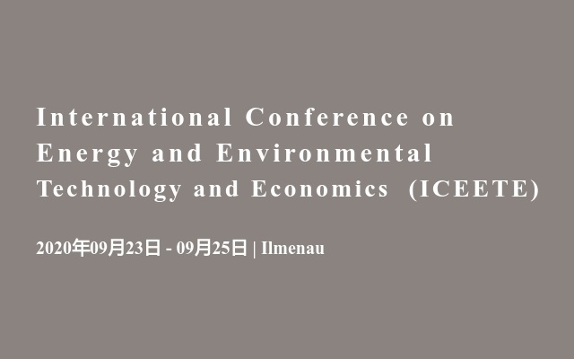 International Conference on Energy and Environmental Technology and Economics  (ICEETE)
