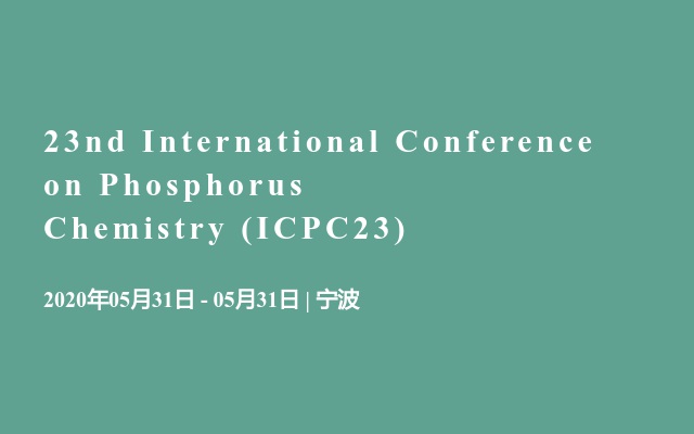 23nd International Conference on Phosphorus Chemistry (ICPC23)
