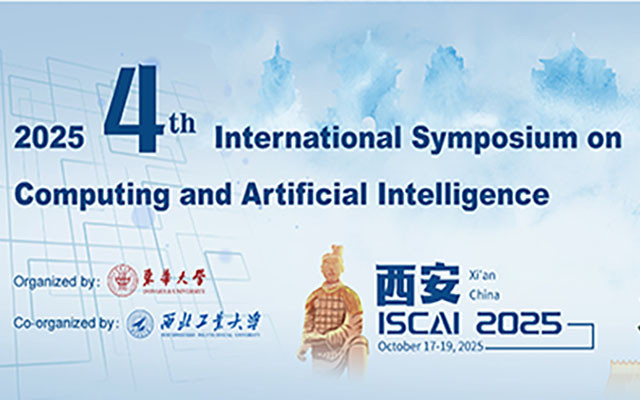 【EI检索｜高校主办】2025年第四届计算与人工智能国际会议（ISCAI 2025)