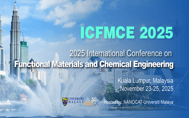 2025 年功能材料与化学工程国际会议 （ICFMCE 2025）