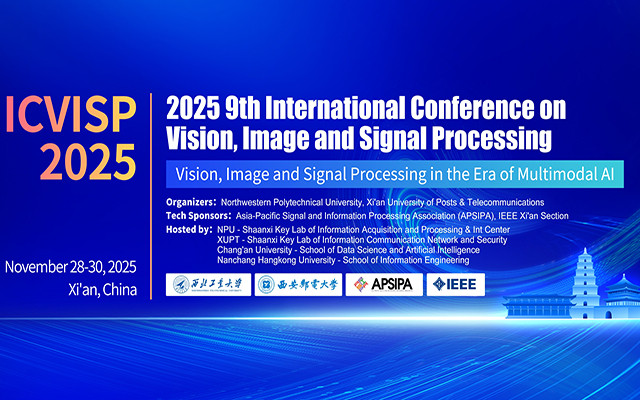 【IEEE技术赞助】2025年第九届视觉、图像与信号处理国际会议(ICVISP 2025)