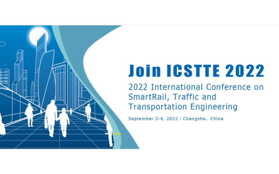 【EI会议】2022年智能轨道，交通与运输工程国际会议(ICSTTE 2022)
