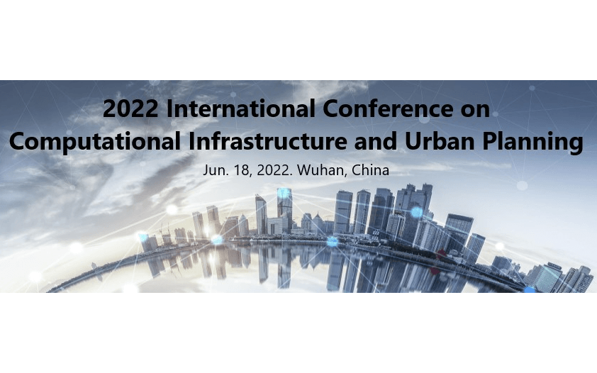 2022年先进计算基建与城市规划国际会议 （CIUP 2022）