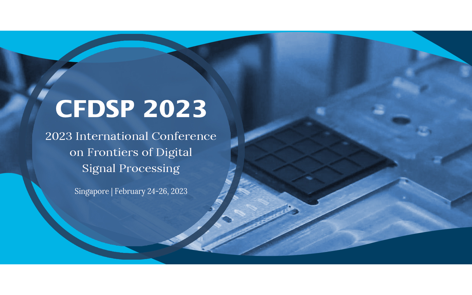 2023年数字信号处理前沿国际会议（CFDSP 2023）