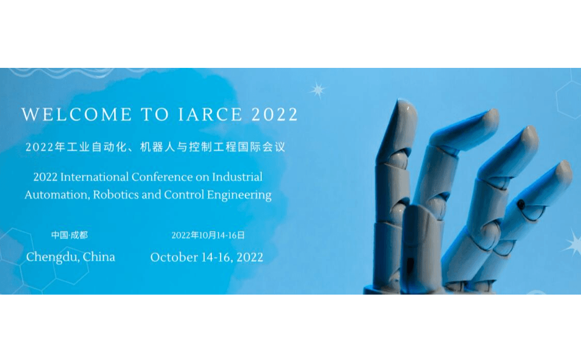 2022年工业自动化，机器人与控制工程国际会议（IARCE 2022）