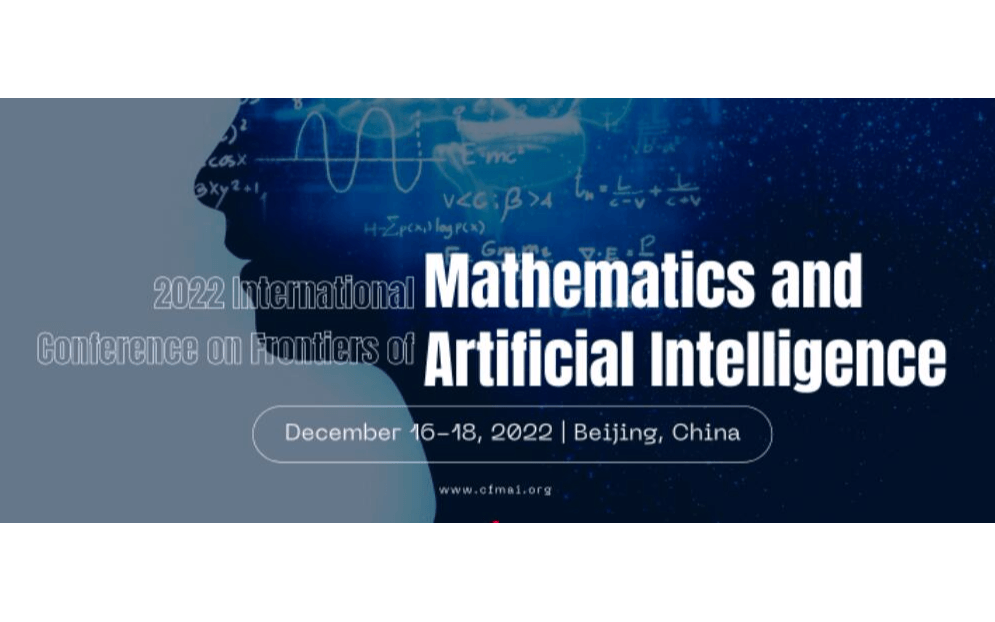 2022年第四届数学与人工智能国际会议（CFMAI 2022）EI检索