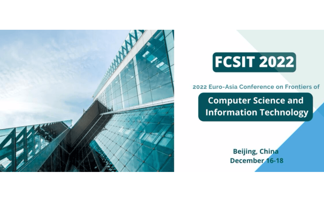 2022第四届欧亚计算机科学与信息技术国际会议（FCSIT 2022）EI检索