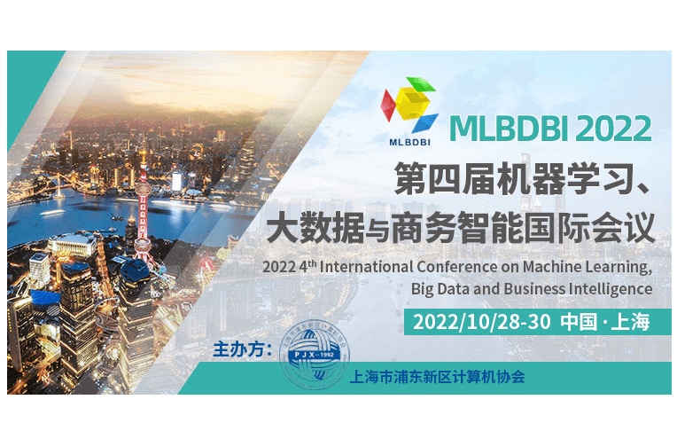 第四届机器学习、大数据与商务智能国际会议（MLBDBI 2022）