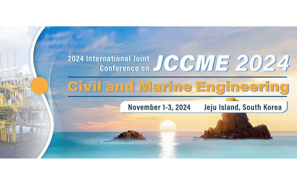 【济州岛召开】2024年国际土木与海洋工程国际会议（JCCME 2024）  