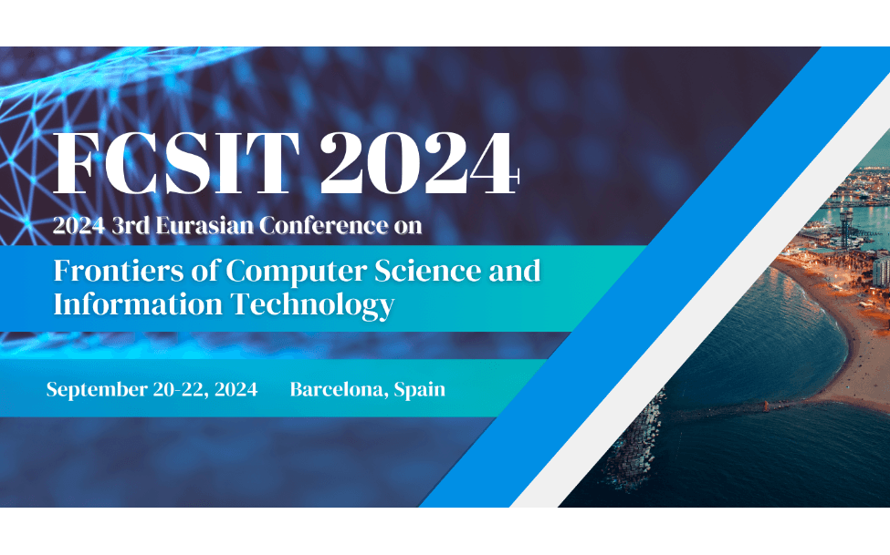 2024年欧亚计算机科学与信息技术国际会议（FCSIT 2024）