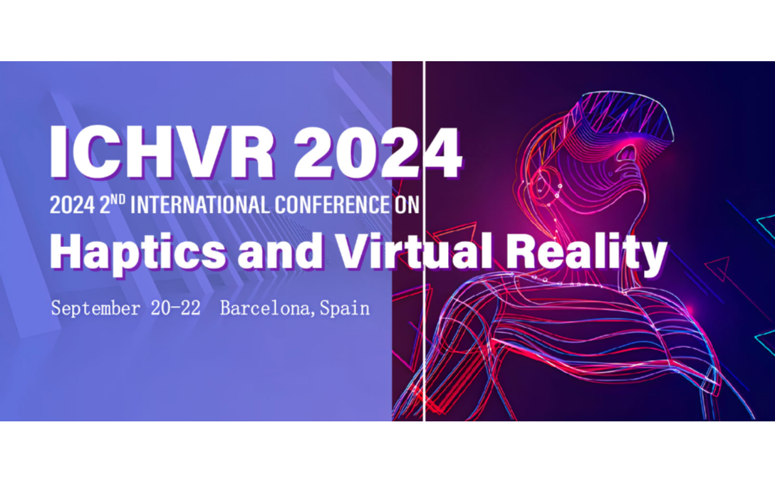 2024年触觉与虚拟现实国际会议（ICHVR 2024）