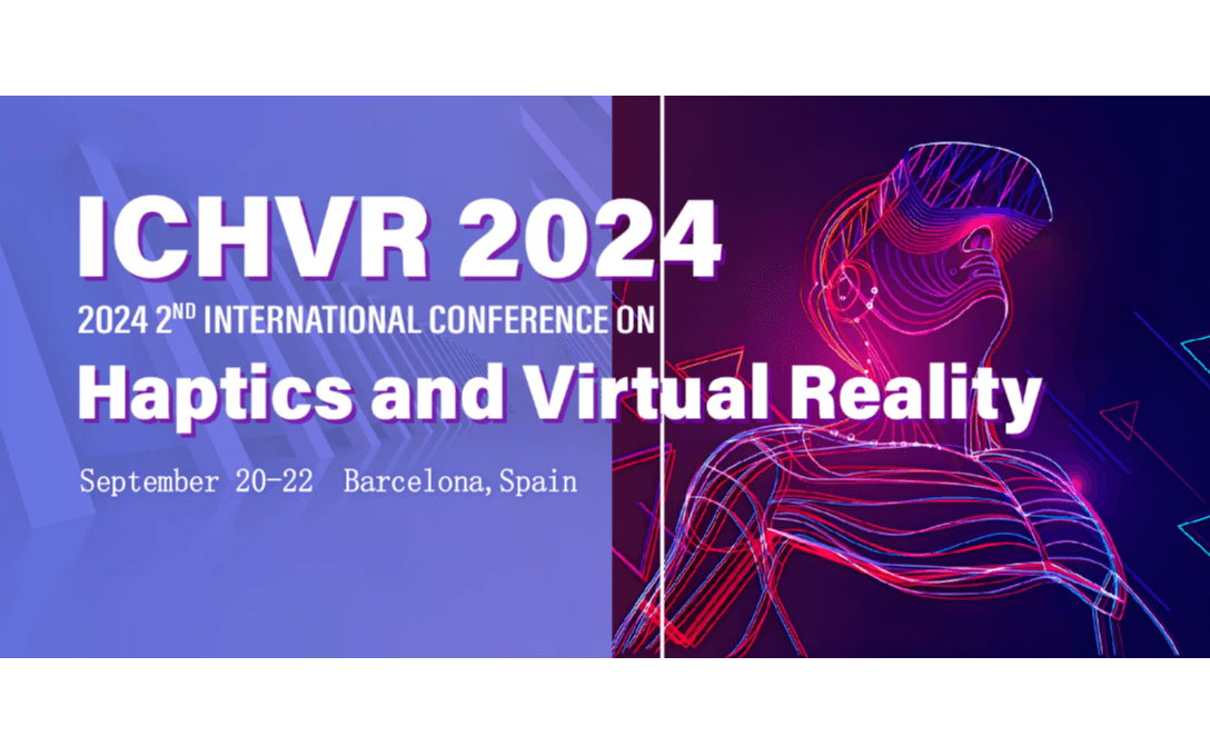 2024年触觉与虚拟现实国际会议（ICHVR 2024）