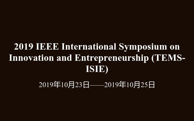 2019 IEEE International Symposium on Innovation and Entrepreneurship (TEMS-ISIE)