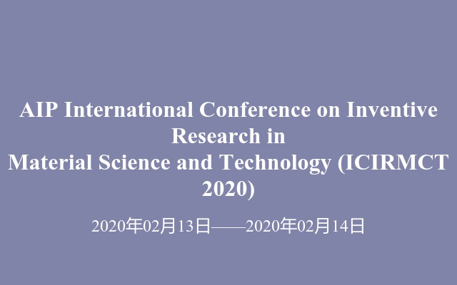 AIP International Conference on Inventive Research in Material Science and Technology (ICIRMCT 2020)