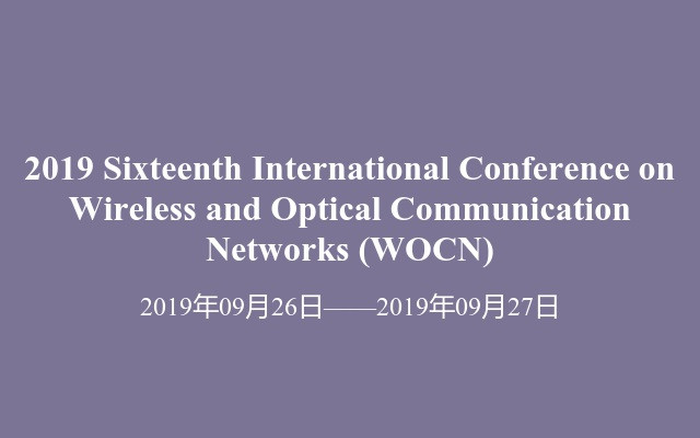 2019 Sixteenth International Conference on Wireless and Optical Communication Networks (WOCN)