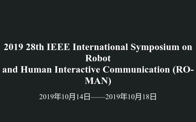 2019 28th IEEE International Symposium on Robot and Human Interactive Communication (RO-MAN)