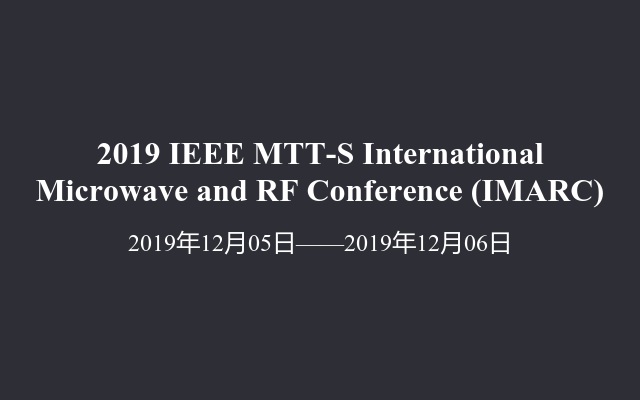 2019 IEEE MTT-S International Microwave and RF Conference (IMARC)