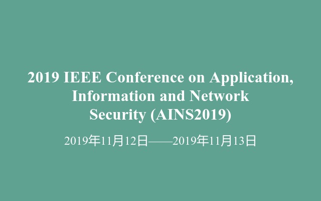 2019 IEEE Conference on Application, Information and Network Security (AINS2019)