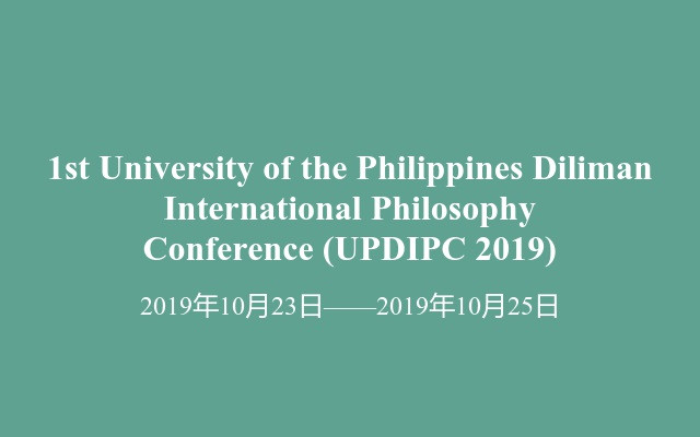 1st University of the Philippines Diliman International Philosophy Conference (UPDIPC 2019)