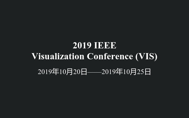2019 IEEE Visualization Conference (VIS)
