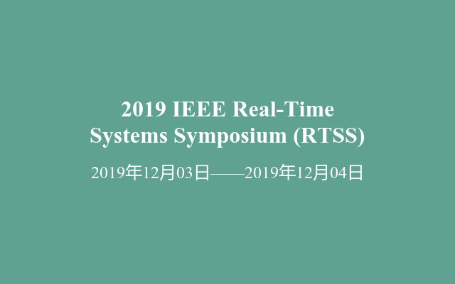 2019 IEEE Real-Time Systems Symposium (RTSS)