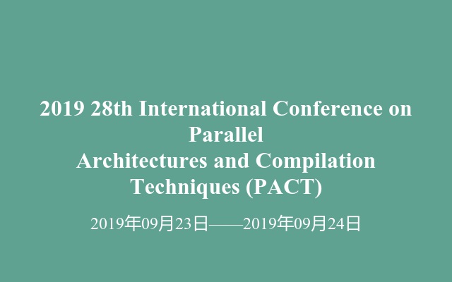 2019 28th International Conference on Parallel Architectures and Compilation Techniques (PACT)
