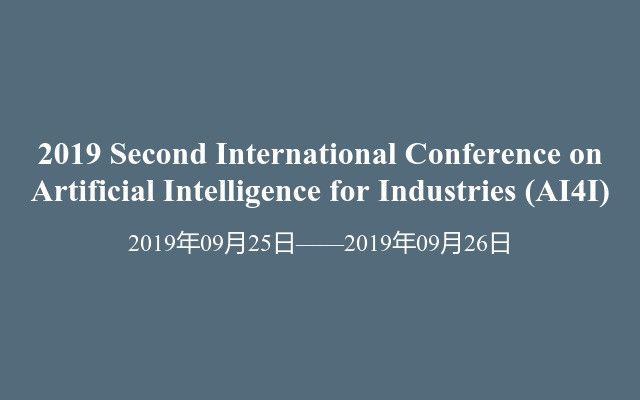 2019 Second International Conference on Artificial Intelligence for Industries (AI4I)
