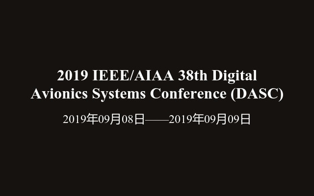 2019 IEEE/AIAA 38th Digital Avionics Systems Conference (DASC)