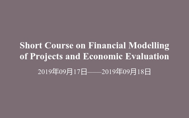 Short Course on Financial Modelling of Projects and Economic Evaluation