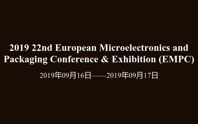 2019 22nd European Microelectronics and Packaging Conference & Exhibition (EMPC)