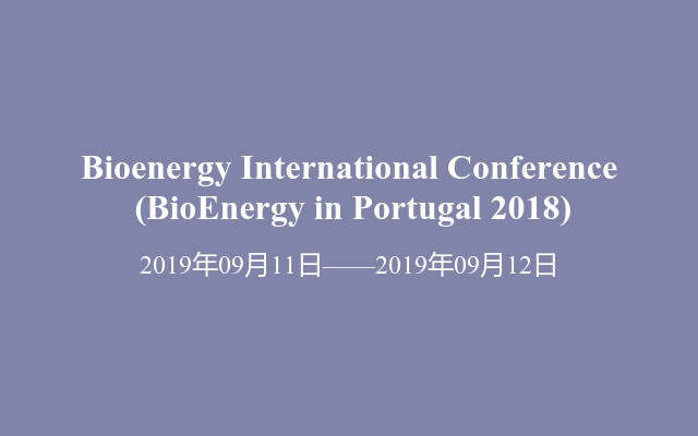 Bioenergy International Conference (BioEnergy in Portugal 2018)
