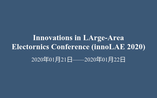 Innovations in LArge-Area Electornics Conference (innoLAE 2020)