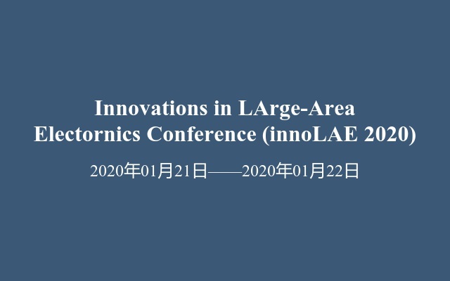 Innovations in LArge-Area Electornics Conference (innoLAE 2020)