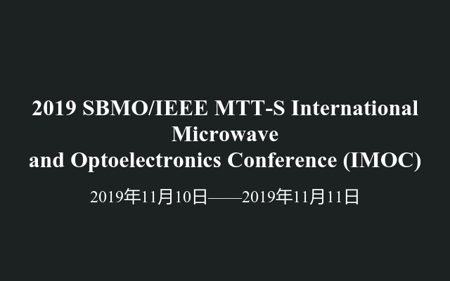 2019 SBMO/IEEE MTT-S International Microwave and Optoelectronics Conference (IMOC)