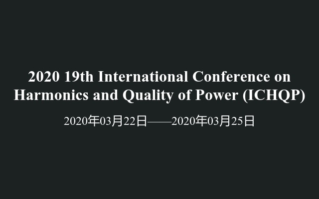 2020 19th International Conference on Harmonics and Quality of Power (ICHQP)