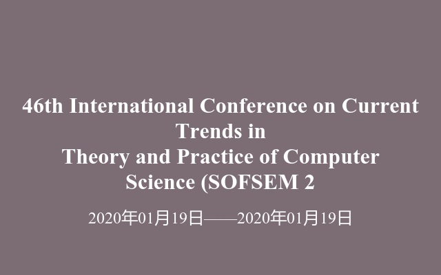 46th International Conference on Current Trends in Theory and Practice of Computer Science (SOFSEM 2