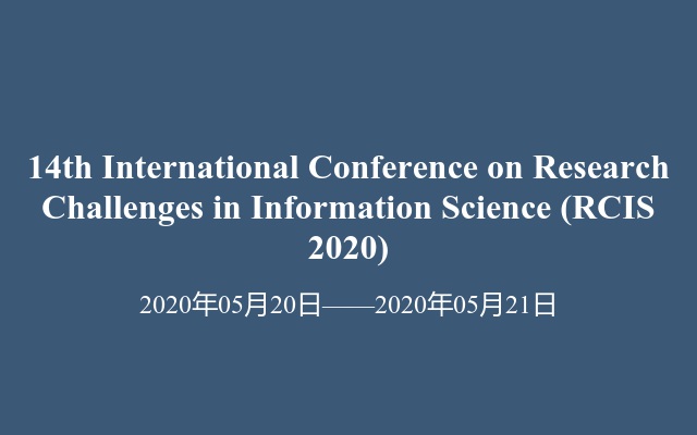 14th International Conference on  Research Challenges in Information Science (RCIS 2020)