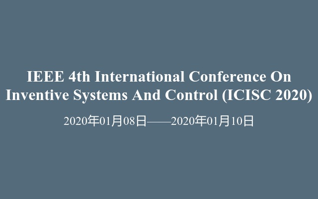 IEEE 4th International Conference On Inventive Systems And Control (ICISC 2020)