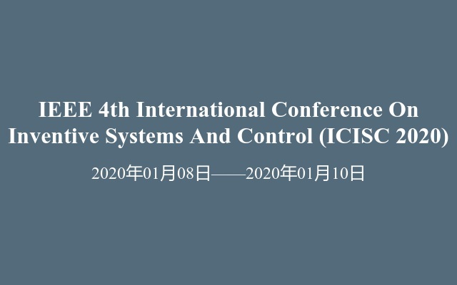 IEEE 4th International Conference On Inventive Systems And Control (ICISC 2020)